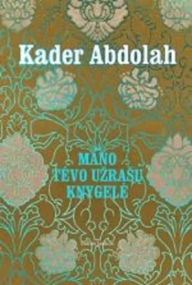 Mano tėvo užrašų knygelė - Abdolah Kader, knyga