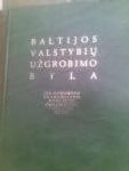 Baltijos valstybių užgrobimo byla - Autorių Kolektyvas, knyga