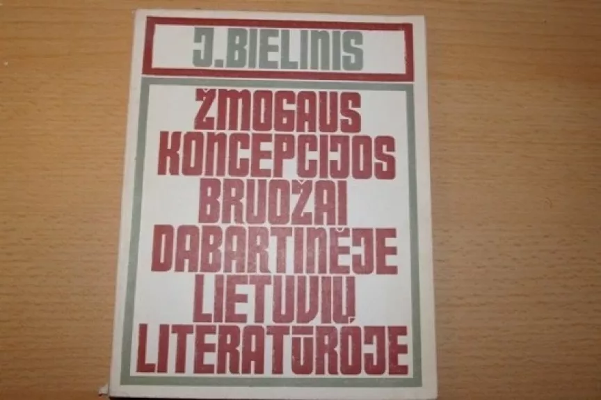 Žmogaus koncepcijos bruožai dabartinėje lietuvių literatūroje