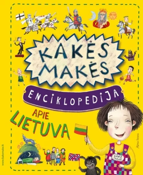 Kakės Makės enciklopedija apie Lietuvą - Eglė Čebatorienė, Vaida  Dubickienė, knyga