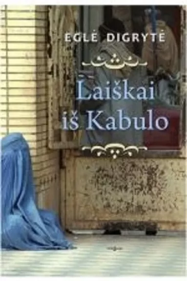 Laiškai iš Kabulo - Eglė Digrytė, knyga