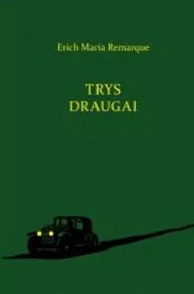 Trys draugai - Erichas Marija Remarkas, knyga