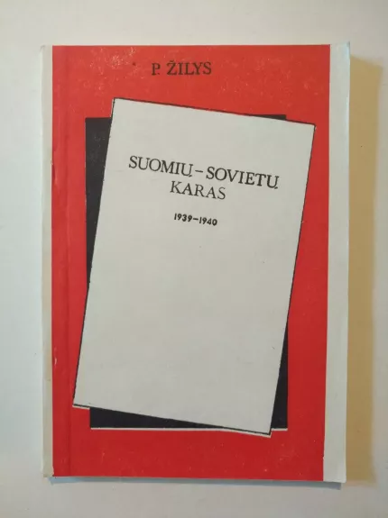 Suomių-sovietų karas 1939-1940 - P. Žilys, knyga