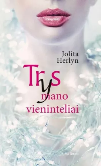 Trys mano vienintėliai - Herlyn Jolita, knyga