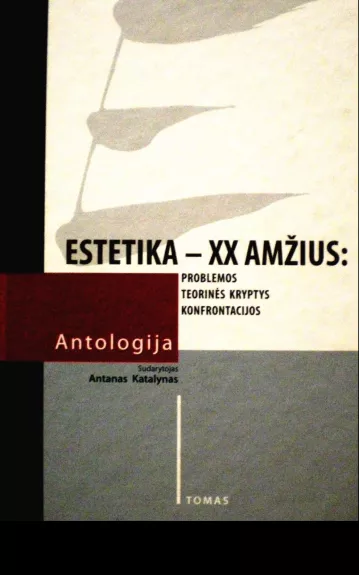 Estetika–XX a. antologija (I tomas) - Antanas Katalynas, knyga