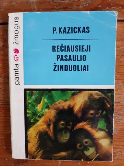 Rečiausieji pasaulio žinduoliai - P. Kazickas, knyga