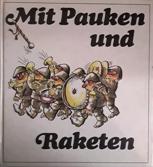 Mit Pauken und Raketen