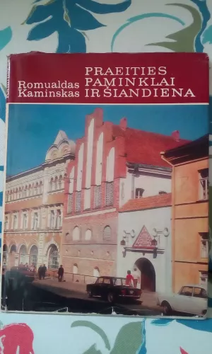 Praeities paminklai ir šiandiena - Romualdas Kaminskas, knyga