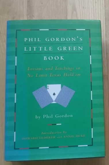 Phil Gordon's Little Green Book: Lessons and Teachings in No Limit Texas Hold'em Hardcover