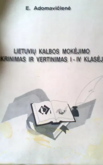 Lietuvių kalbos mokėjimo tikrinimas ir vertinimas I-IV klasėje - Elena Adomavičienė, knyga