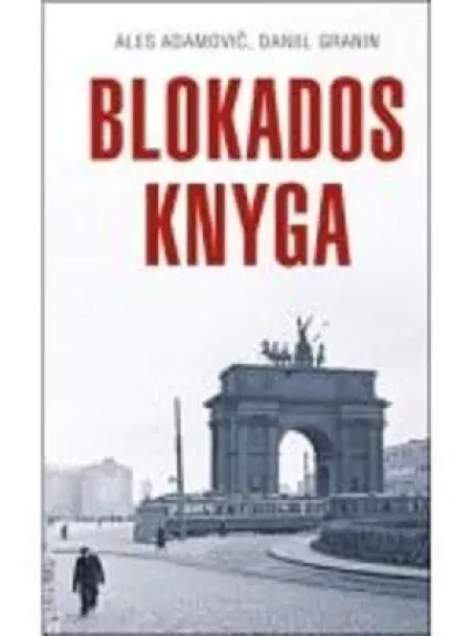 Blokados knyga - A. Adamovičius, D.  Graninas, knyga