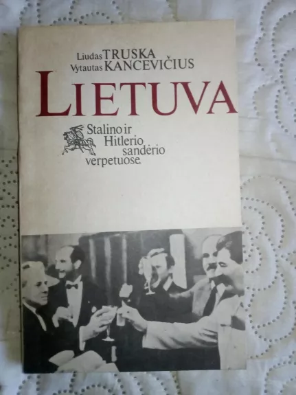 Lietuva Stalino ir Hitlerio sandėrio verpetuose - Liudas Truska, knyga