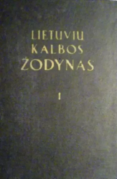 Lietuvių kalbos žodynas I - Autorių Kolektyvas, knyga