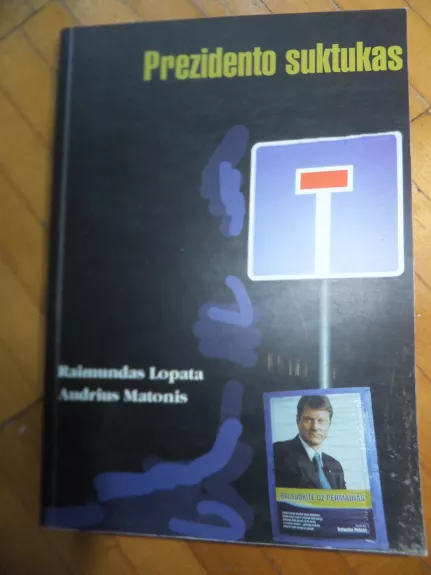 Prezidento suktukas - Raimundas Lopata, knyga 1