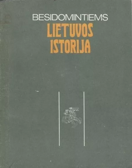 Besidomintiems Lietuvos istorija - Arūnas Gumuliauskas, knyga