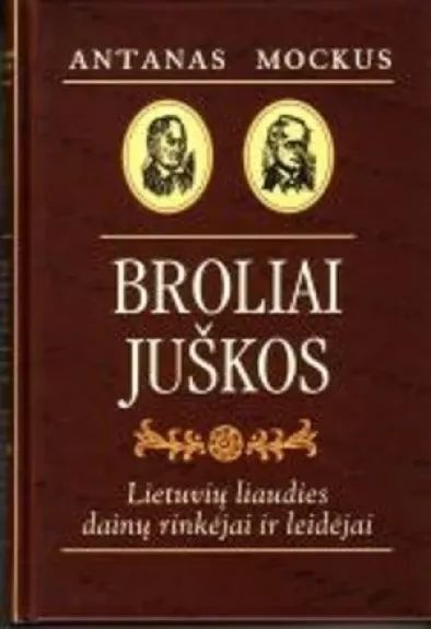 Broliai Juškos. Lietuvių liaudies dainų rinkėjai ir leidėjai
