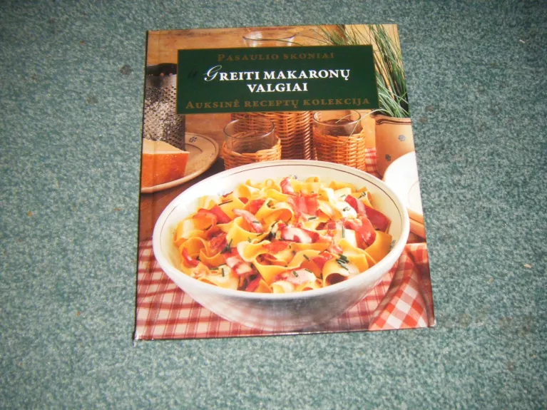 Greiti makaronų valgiai - Autorių Kolektyvas, knyga