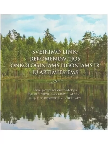 Sveikimo link:rekomendacijos onkologiniams ligoniams ir jų artimiesiems