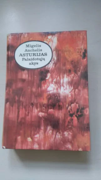 Palaidotųjų akys - Migelis Anchelis Asturijas, knyga