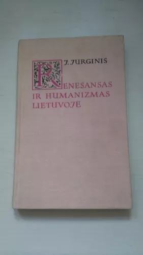 Renesansas ir humanizmas Lietuvoje - J. Jurginis, knyga