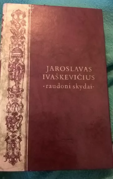Jaroslavas Ivaškevičius. Raudoni skydai.