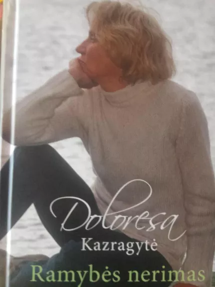 Ramybės nerimas - Doloresa Kazragytė, knyga