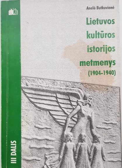 Lietuvos kultūros istorijos metmenys 1904-1940 III dalis