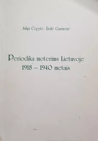 Periodika moterims Lietuvoje 1918-1940 metais - Julija Čepytė, knyga