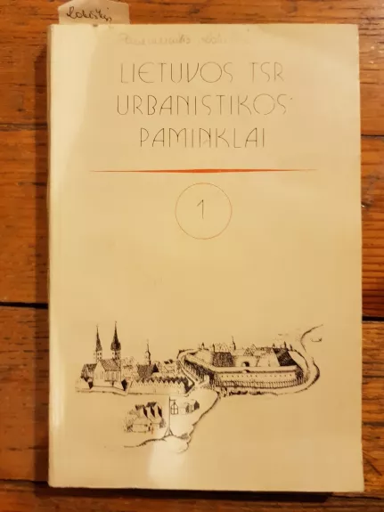 Lietuvos TSR urbanistikos paminklai (1) - Autorių Kolektyvas, knyga