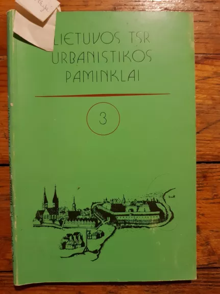 Lietuvos TSR urbanistikos paminklai 3 - Autorių Kolektyvas, knyga