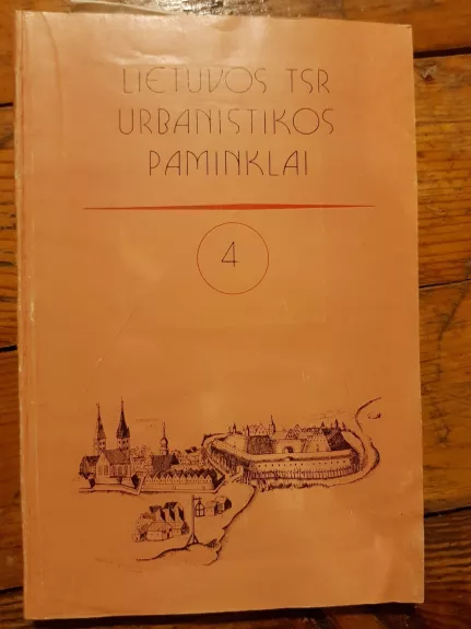 Lietuvos TSR urbanistikos paminklai 4 - Autorių Kolektyvas, knyga