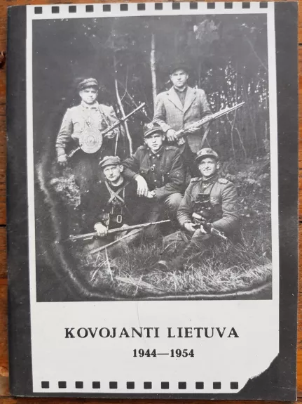 Kovojanti Lietuva 1944-1954 - Autorių Kolektyvas, knyga