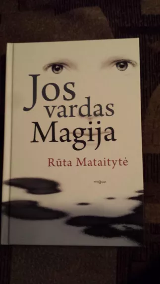 Jos vardas Magija - Rūta Mataitytė, knyga