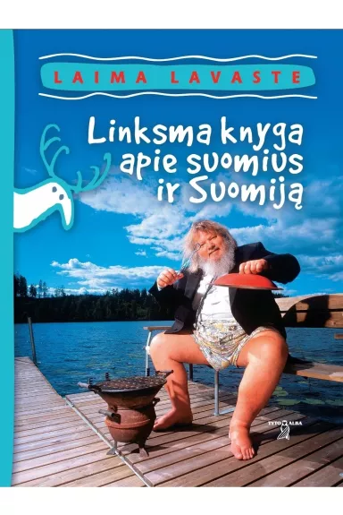 Linksma knyga apie suomius ir Suomiją - Laima Lavaste, knyga