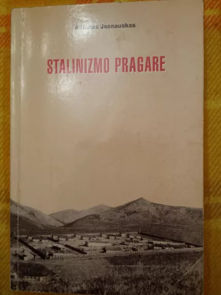 Stalinizmo pragare - Antanas Jasnauskas, knyga