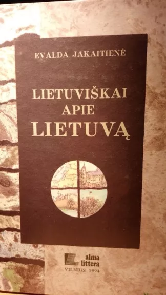 Lietuviškai apie Lietuvą - Evalda Jakaitienė, knyga