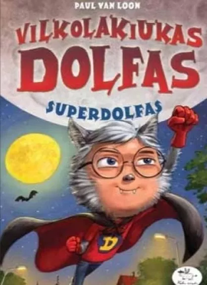 Vilkolakiukas Dolfas 9. Superdolfas - Autorių Kolektyvas, knyga