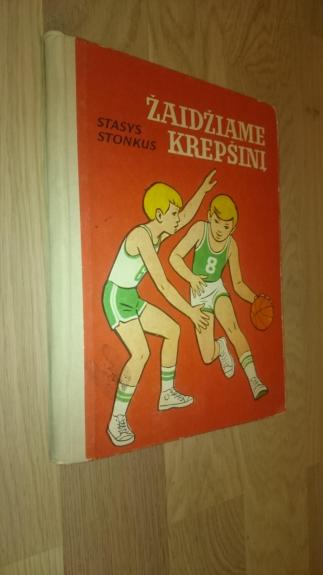 Žaidžiame krepšinį - Stasys Stonkus, knyga