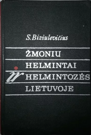 Žmonių helmintai ir helmintozės Lietuvoje - Stasys Biziulevičius, knyga