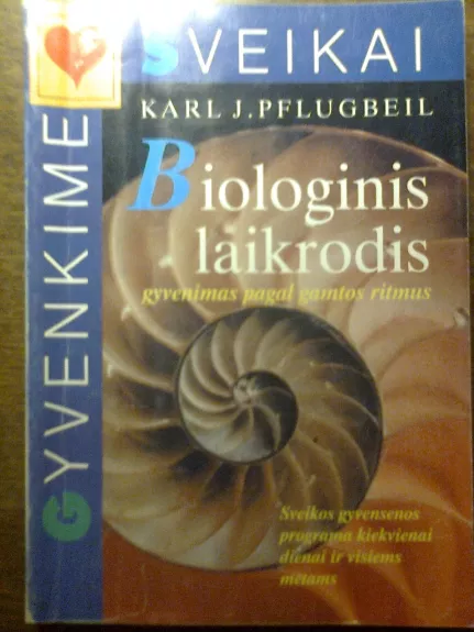 Biologinis laikrodis. Gyvenimas pagal gamtos ritmus - Karl J. Pflugbeil, knyga