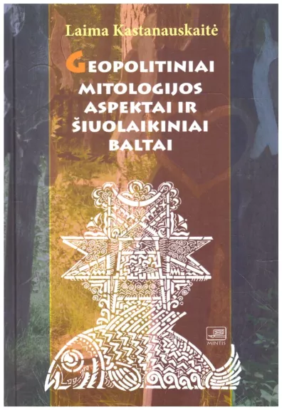 Geopolitiniai mitologijos aspektai ir šiuolaikiniai baltai