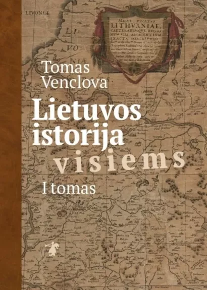 Lietuvos istorija visiems I tomas - Tomas Venclova, knyga