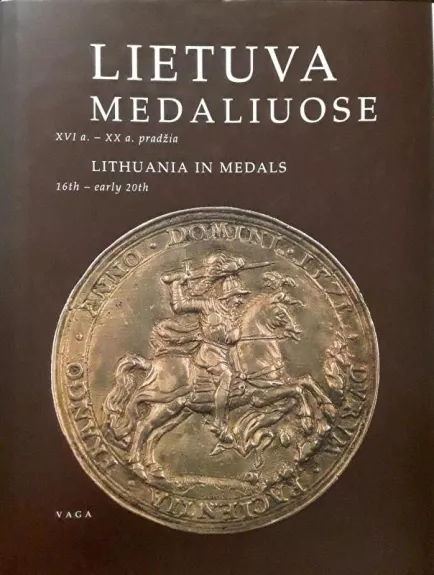 Lietuva medaliuose XVI a.-XX a. pradžia - Autorių Kolektyvas, knyga