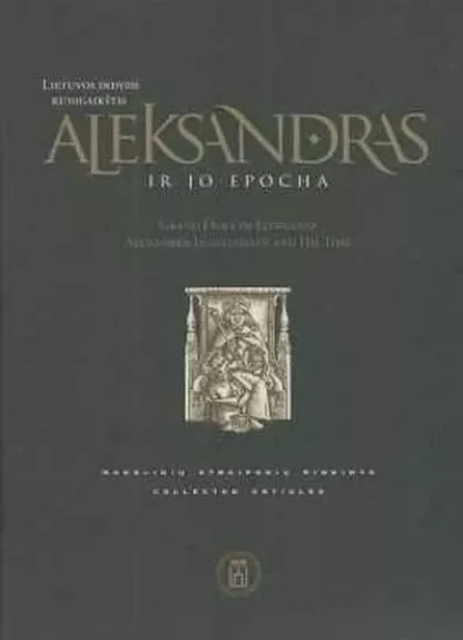 Lietuvos didysis kunigaikštis Aleksandras ir jo epocha - Autorių Kolektyvas, knyga