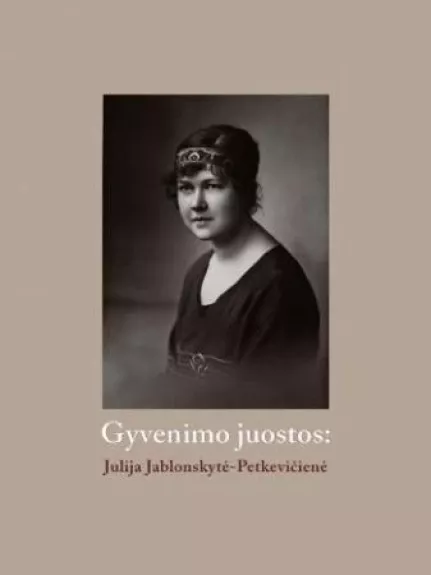 Gyvenimo juostos. Julija Jablonskytė-Petkevičienė