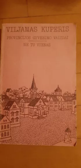 Provincijos gyvenimo vaizdai. Ne tu vienas - Viljamas Kuperis, knyga