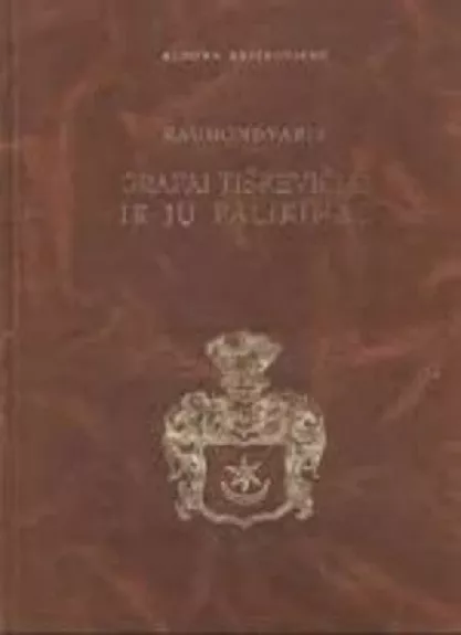 Grafai Tiškevičiai ir jų palikimas. Raudondvaris - Aldona Snitkuvienė, knyga