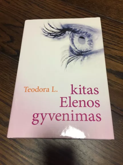 Kitas Elenos gyvenimas -  Teodora L., knyga