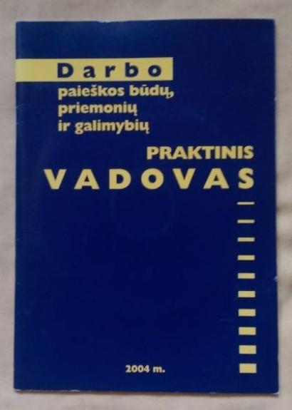 Darbo paieškos būdų, priemonių ir galimybių praktinis vadovas