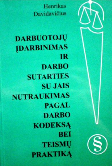 Darbuotojų įdarbinimas ir darbo sutarties su jais nutraukimas pagal darbo kodeksą bei teismų praktiką